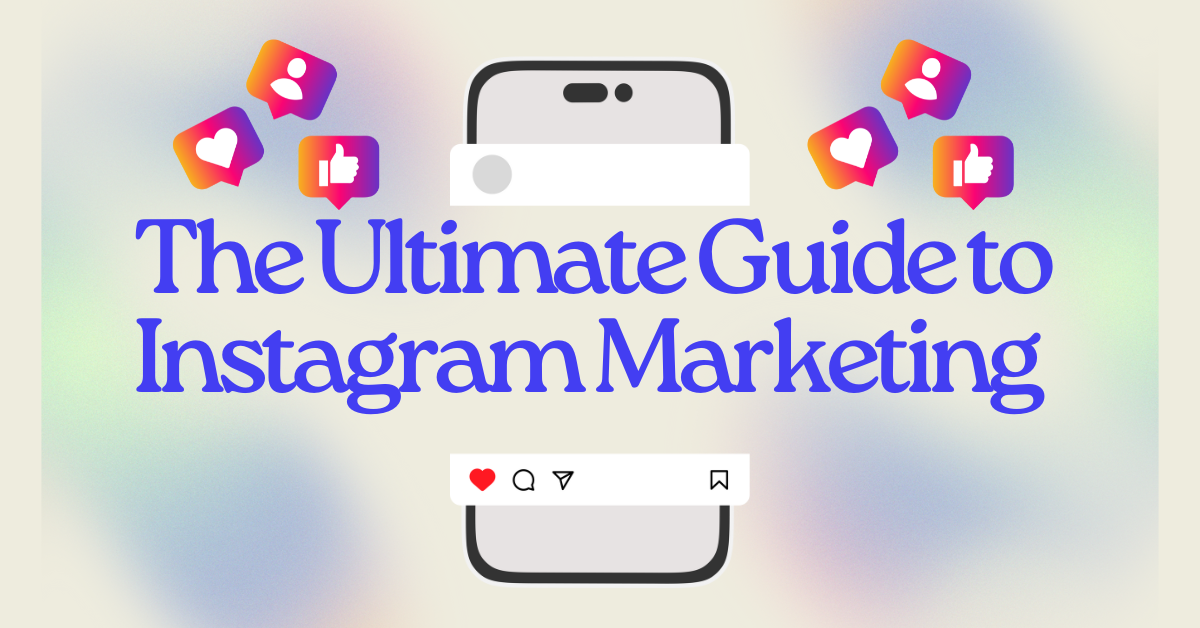 The Ultimate Guide to Instagram Marketing - Shout Hero Marketing